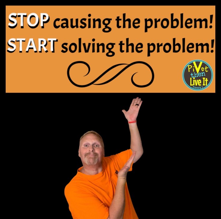 STOP Being The Problem! START Being The&nbsp;Solution!