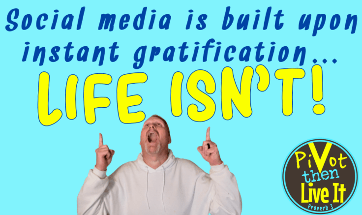 A Life Spent Chasing Instant Gratification Is A Life Less Rewarding! That’s Stinkin’ Thinkin’&nbsp;Y’all!