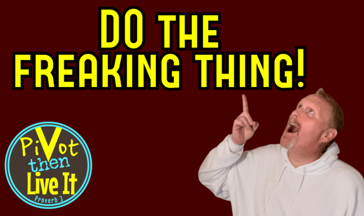 Do The Freaking&nbsp;Thing!!!