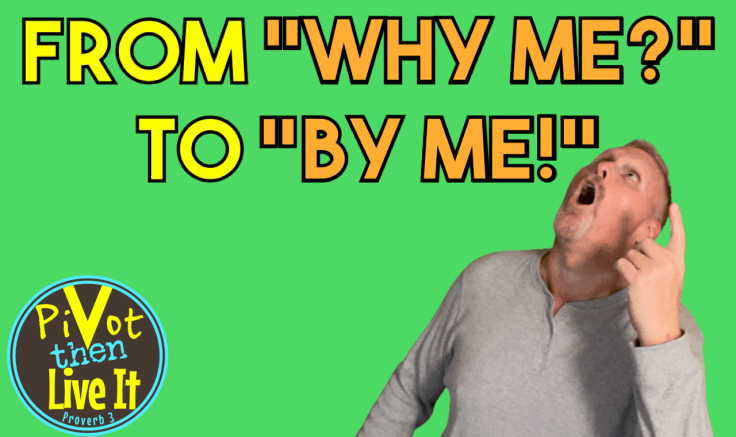 From “Why Me” To “By&nbsp;Me”!