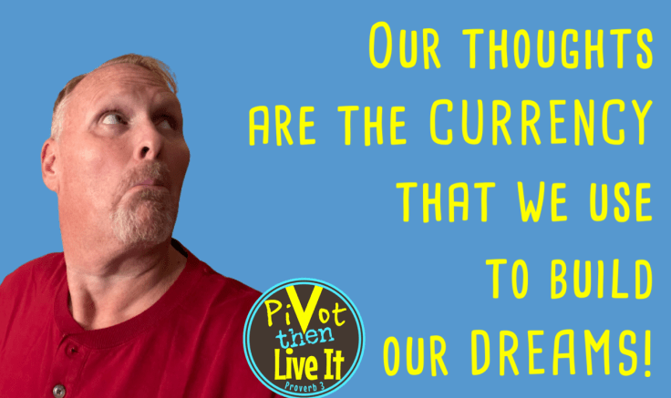 Our Thoughts Are The Currency We Use To Build Our Dreams