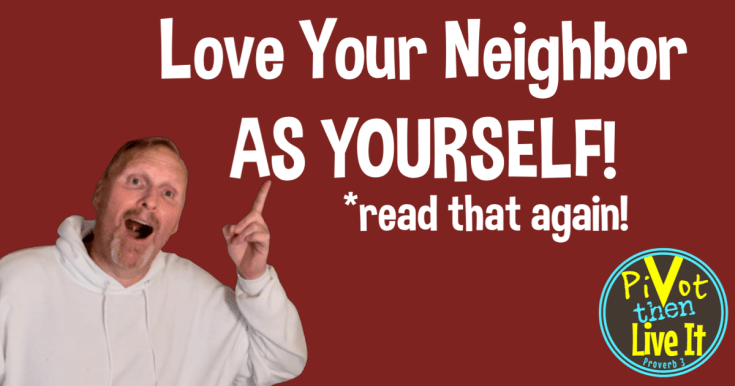 Love Your Neighbor As&nbsp;Yourself